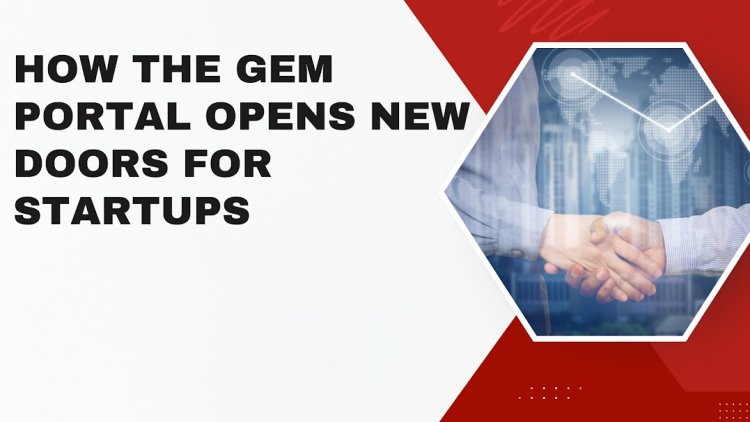 How the GeM Portal Opens New Doors for Startups