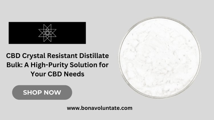 CBD Crystal Resistant Distillate Bulk | Bona Voluntate