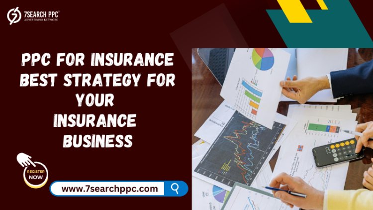 Why Should Insurance Businesses Consider PPC Marketing?