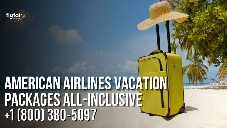 American Airlines Vacation Packages All-Inclusive