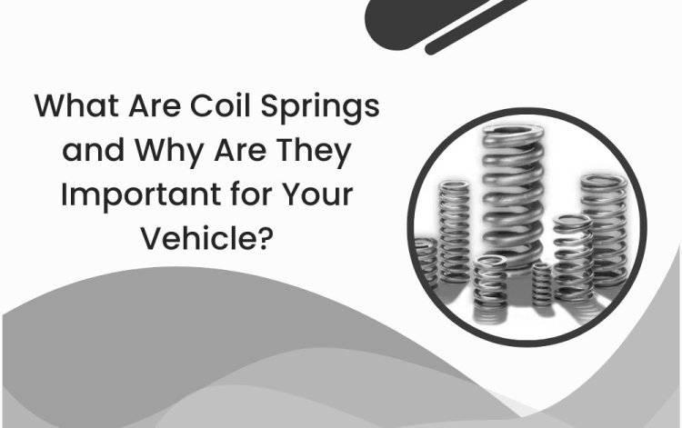 What Are Coil Springs and Why Are They Important for Your Vehicle?